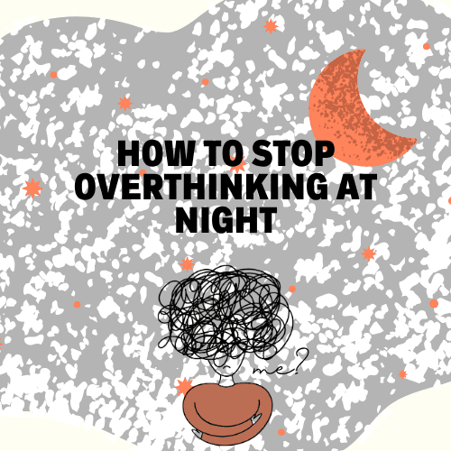 How to Stop Overthinking at Night (12 Tips That Actually Work)